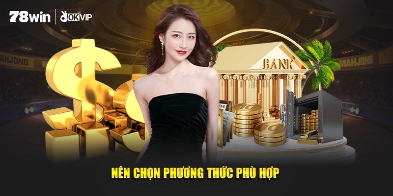 Nên chọn cách thức phù hợp 